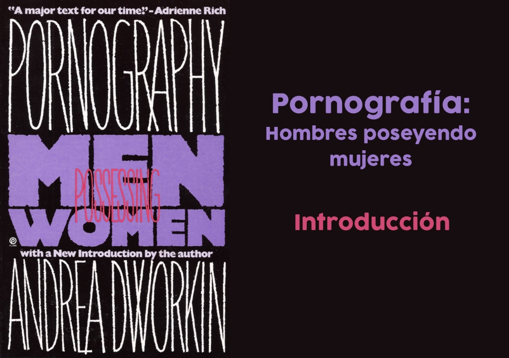 Pornografía: hombres poseyendo a mujeres – Andrea Dworkin: Introducción [Traducción]